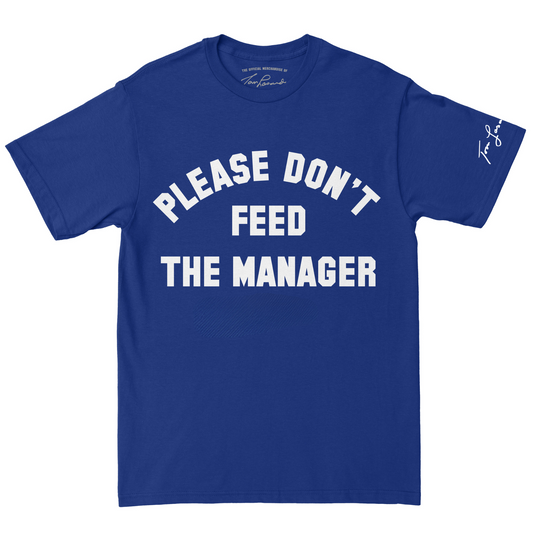 Don't Feed The Manager Tee - Championship Blue